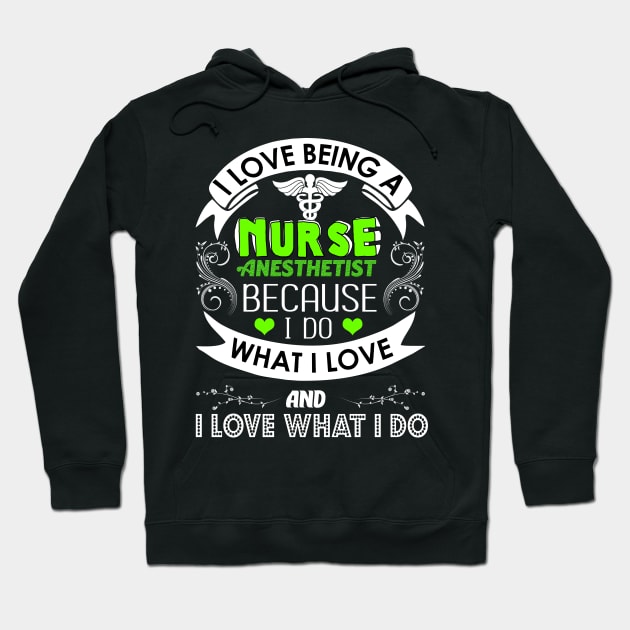 I Love Being a Nurse Anesthetist (CRNA) Hoodie by theperfectpresents